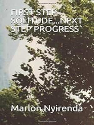 cover image of FIrst Step Solitude...Next Step Progress